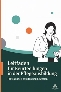 Leitfaden für Beurteilungen in der Pflegeausbildung