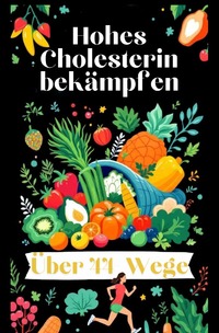 Über 44 Wege, um hohes Cholesterin zu bekämpfen