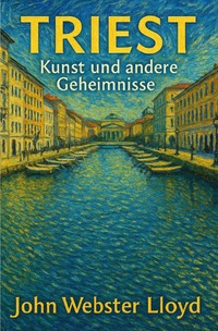 Triest, Kunst und andere Geheimnisse