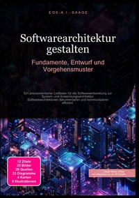 Softwarearchitektur gestalten: Fundamente, Entwurf und Vorgehensmuster