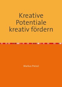 Kreative Potentiale kreativ fördern