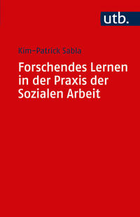 Forschendes Lernen in der Praxis der Sozialen Arbeit