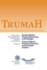 Trumah / Beredte Objekte – Provenienzforschung zu NS-Raubgut / Eloquent Objects – Provenance Research on Nazi Looted Property