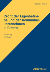 Recht der Eigenbetriebe und der Kommunalunternehmen in Bayern
