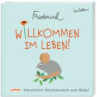 Willkommen im Leben! Herzlichen Glückwunsch zum Baby! (Frederick von Leo Lionni)
