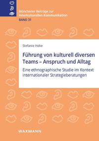 Führung von kulturell diversen Teams – Anspruch und Alltag