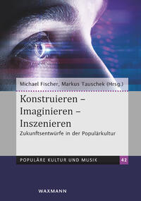 Konstruieren – Imaginieren – Inszenieren