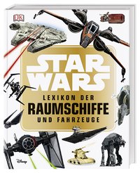 Star Wars™ Lexikon der Raumschiffe und Fahrzeuge