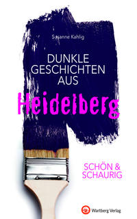 SCHÖN & SCHAURIG - Dunkle Geschichten aus Heidelberg