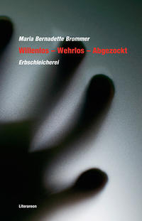 Willenlos – Wehrlos – Abgezockt