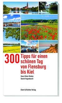 300 Tipps für einen schönen Tag von Flensburg bis Kiel