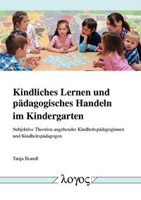 Kindliches Lernen und pädagogisches Handeln im Kindergarten