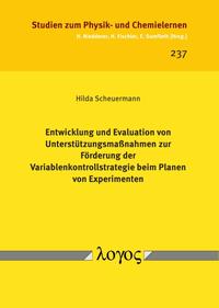 Entwicklung und Evaluation von Unterstützungsmaßnahmen zur Förderung der Variablenkontrollstrategie beim Planen von Experimenten