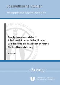 Das System der sozialen Arbeitsverhältnisse in der Ukraine und die Rolle der Katholischen Kirche für ihre Humanisierung