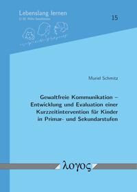 Gewaltfreie Kommunikation -- Entwicklung und Evaluation einer Kurzzeitintervention für Kinder in Primar- und Sekundarstufen