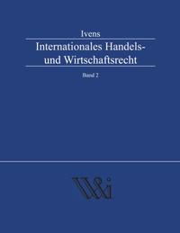 Internationales Handels- und Wirtschaftsrecht Band 2