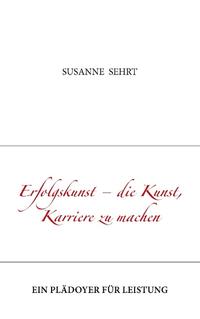 Erfolgskunst - die Kunst, Karriere zu machen