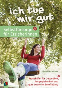 „Ich tue mir gut“ – Selbstfürsorge für Erzieher und Erzieherinnen