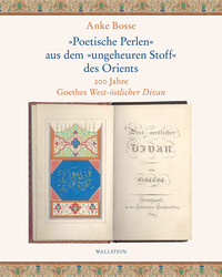 »Poetische Perlen« aus dem »ungeheuren Stoff« des Orients