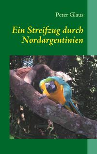 Ein Streifzug durch Nordargentinien