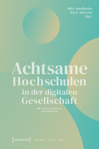 Achtsame Hochschulen in der digitalen Gesellschaft