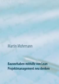 Bauvorhaben mithilfe von Lean Projektmanagement neu denken