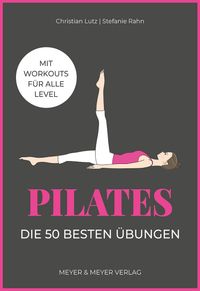 Pilates – Die 50 besten Übungen