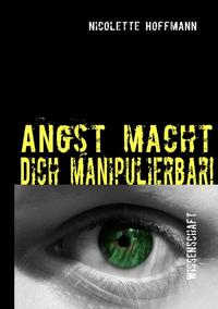 Angst macht Dich manipulierbar!