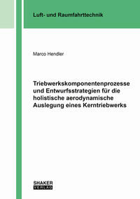 Triebwerkskomponentenprozesse und Entwurfsstrategien für die holistische aerodynamische Auslegung eines Kerntriebwerks