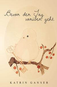 Bevor der Tag vorüber geht