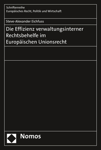 Die Effizienz verwaltungsinterner Rechtsbehelfe im Europäischen Unionsrecht