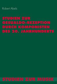 Studien zur Gesualdo-Rezeption durch Komponisten des 20. Jahrhunderts