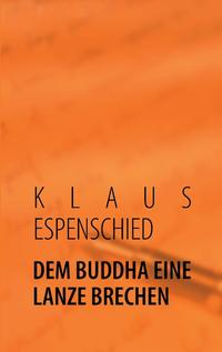 DEM BUDDHA EINE LANZE BRECHEN