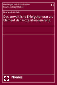 Das anwaltliche Erfolgshonorar als Element der Prozessfinanzierung