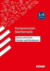 STARK Kompetenzen Mathematik 3./4. Klasse - Raum und Form/Muster und Strukturen