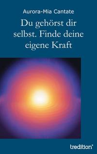 Du gehörst dir selbst. Finde deine eigene Kraft