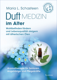 Duftmedizin im Alter – Aromatherapie für Senioren, Angehörige und Pflegekräfte