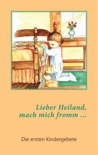 Lieber Heiland, mach mich fromm ...