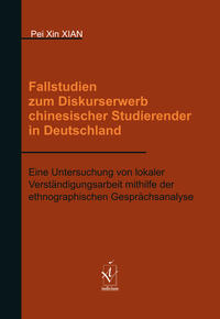 Fallstudien zum Diskurserwerb chinesischer Studierender in Deutschland