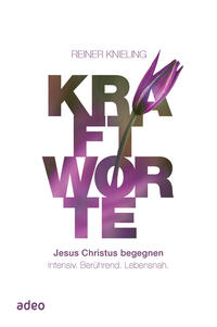 Kraftworte - Jesus Christus begegnen