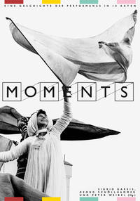 Moments – Eine Geschichte der Performance in 10 Akten