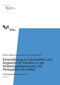 Einschätzung zu Fachkräften und Angebote für Familien in der Kindertagesbetreuung: Die Perspektive der Eltern