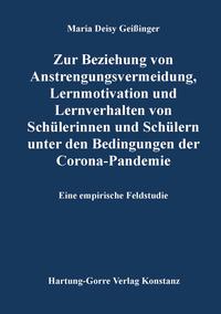 Zur Beziehung von Anstrengungsvermeidung, Lernmotivation und Lernverhalten von Schülerinnen und Schülern unter den Bedingungen der Corona-Pandemie