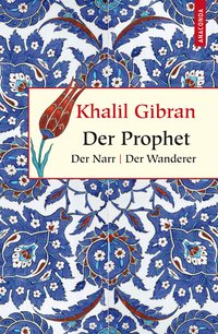 Der Prophet. Der Narr. Der Wanderer