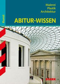 STARK Abitur-Wissen Kunst - Malerei, Plastik und Architektur