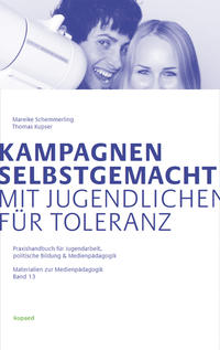 Kampagnen selbstgemacht - Mit Jugendlichen für Toleranz