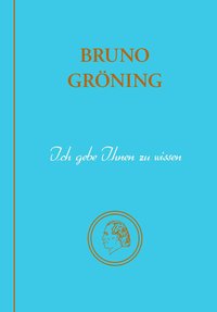 Bruno Gröning - Ich gebe Ihnen zu wissen