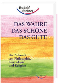 Das Wahre, das Schöne, das Gute