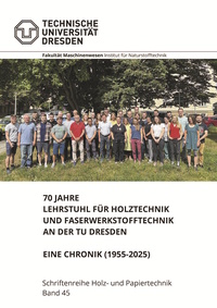 70 Jahre Lehrstuhl für Holztechnik und Faserwerkstofftechnik an der TU Dresden