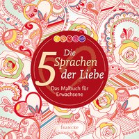 Die 5 Sprachen der Liebe – Das Malbuch für Erwachsene